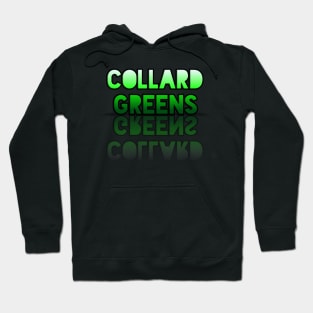 Collard Greens - Healthy Lifestyle - Foodie Food Lover - Graphic Typography Hoodie